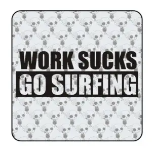 Sticker work sucks go surfin